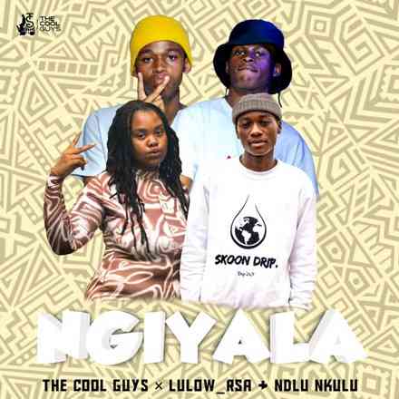 The Cool Guys Make Surprise Entry To Charts With "Ngiyala" Feat. Lulow_RSA & Ndlu Nkulu