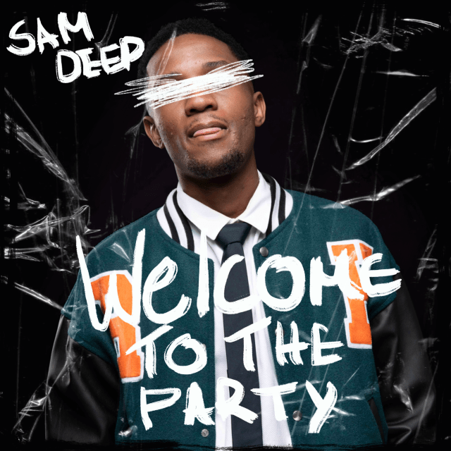 Sam Deep Makes Statement With Welcome To The Party EP