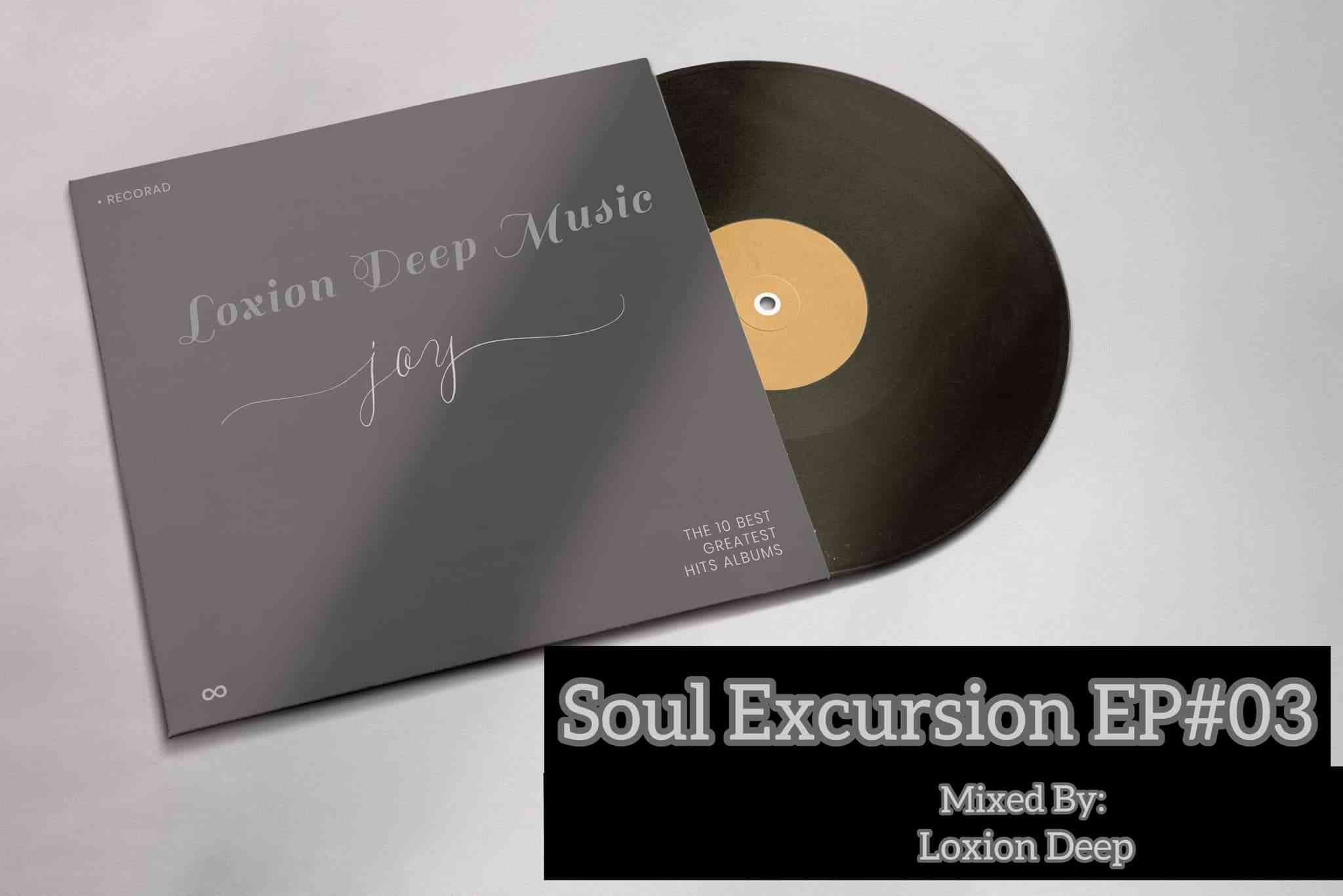 Loxion Deep Soul Excursion Episode #03 Mix