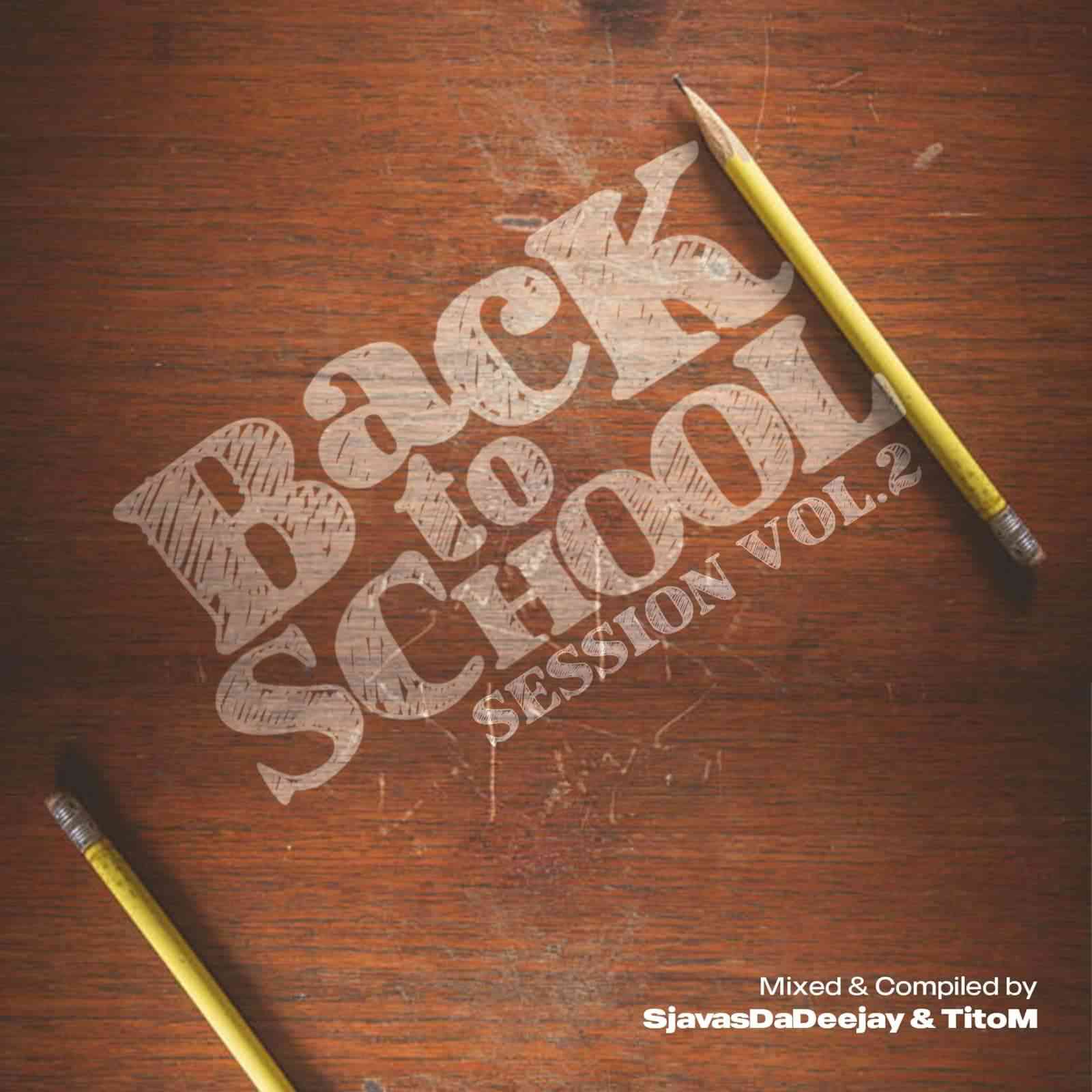 Sjavas Da Deejay & TitoM Back To School Sessions Vol. 2 Mix