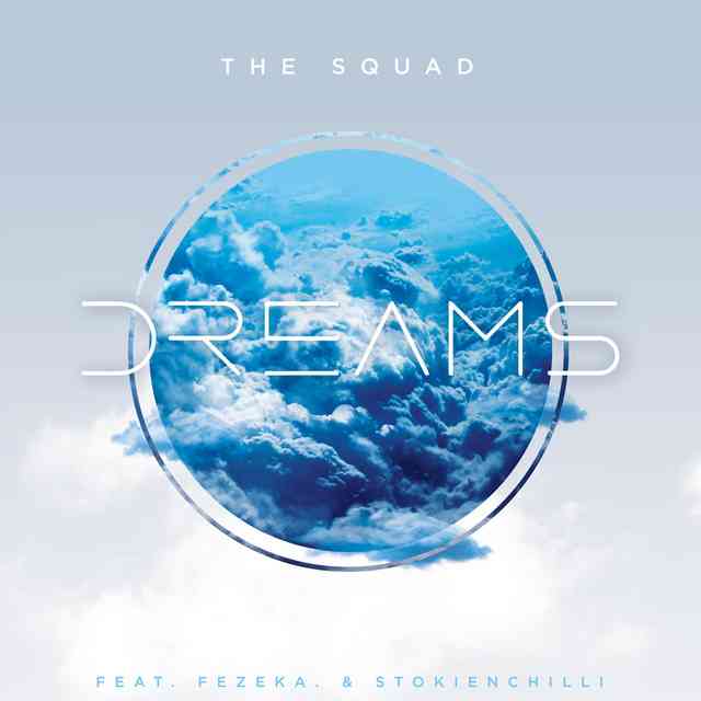 The Squad Dreams ft. Fezeka & StokieNChilli