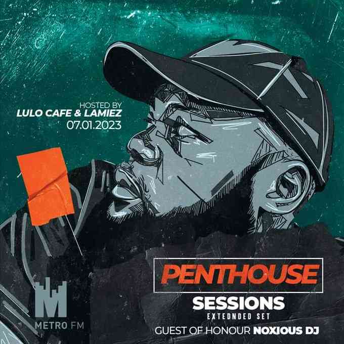 Noxious DJ - #MetroFM Penthouse Sessions