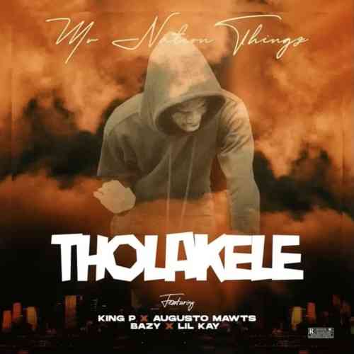 MrNationThingz - Tholakele ft. Augusto Mawts, Bazy & Lil Kay