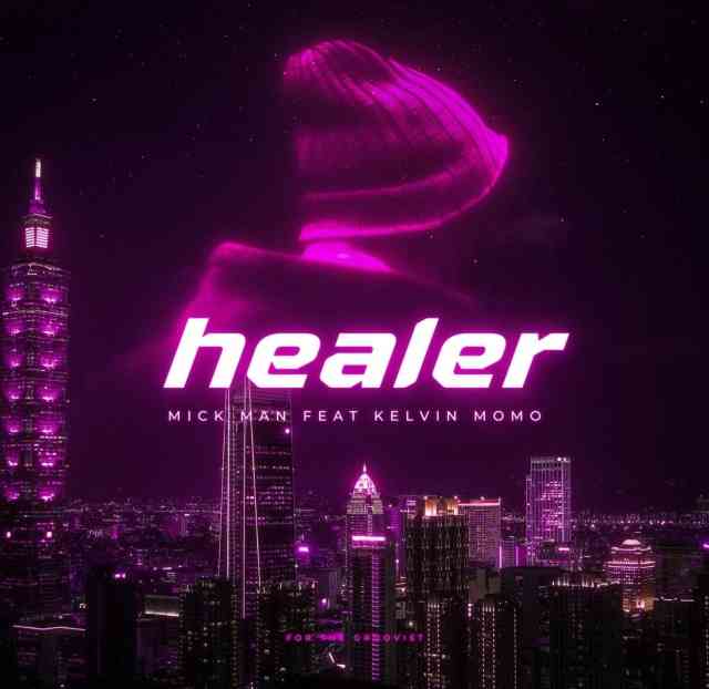 Mick-Man Healer ft. Kelvin Momo 