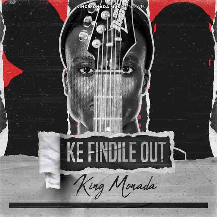 King Monada - Ke Findile Out 