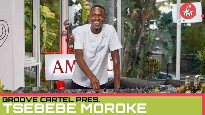 Tsebebe Moroke - Groove Cartel Amapiano Mix 