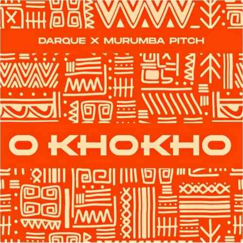O Khokho: Darque & Murumba Pitch Drop Long Awaited Single 