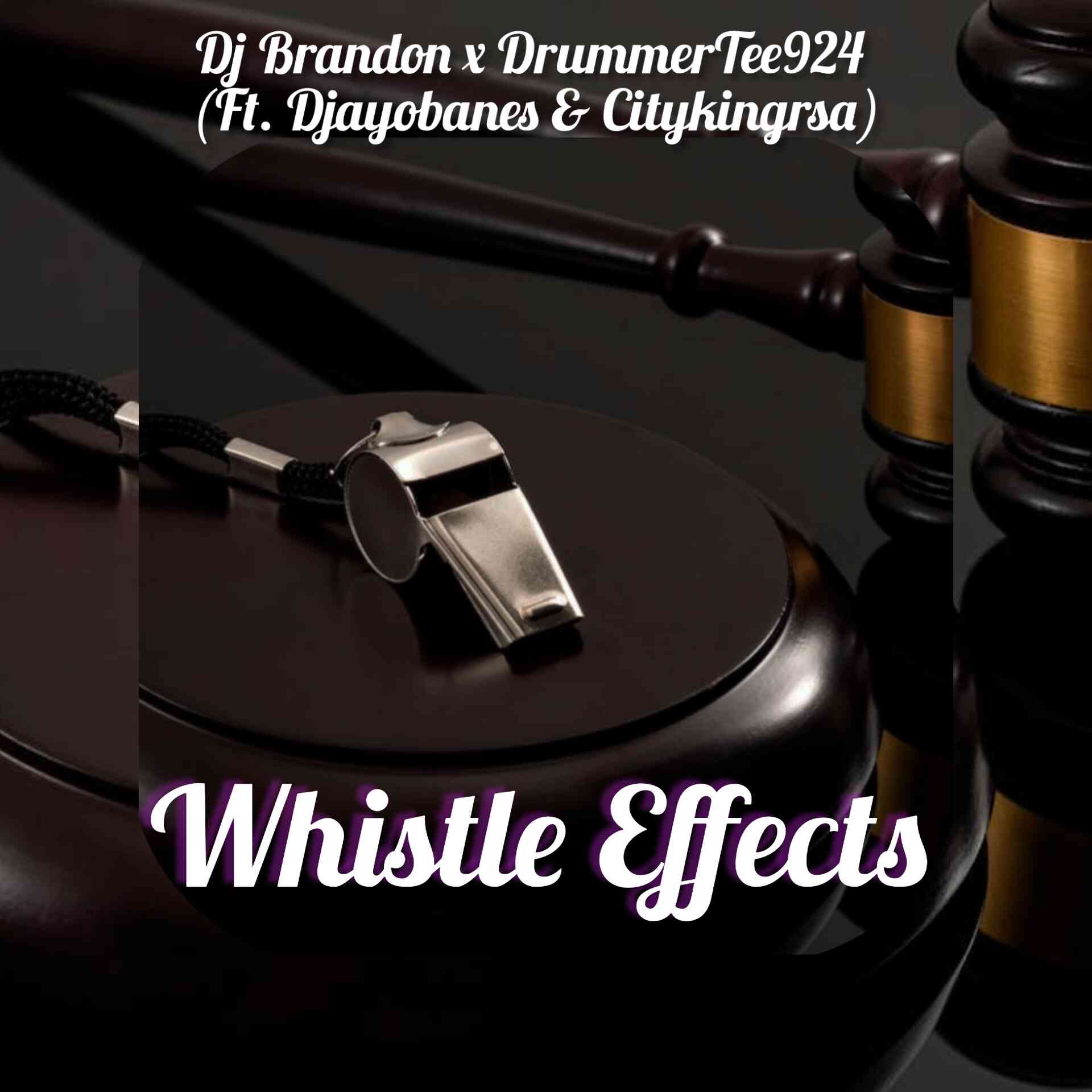 Dj Brandon01 - Whistle Effects 2.0 ft. Dj Ayobanes, DrummeRTee924 & Citykingrsa
