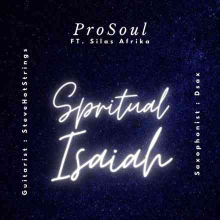 ProSoul Da Deejay - Spiritual Isaiah  ft. Silas Afrika