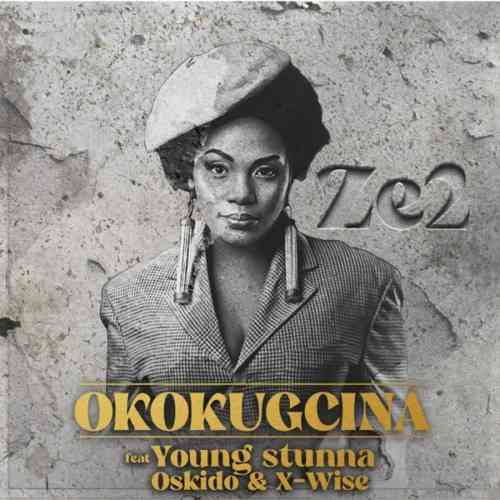 Ze2 & Young Stunna – Okokgcina ft. Oskido & X-Wise