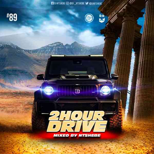 DJ Ntshebe 2 Hour Drive Episode 89 Mix