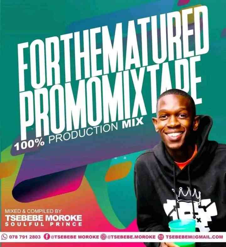 Tsebebe Moroke - For The Matured Promo Mixtape (100% Production Mix)