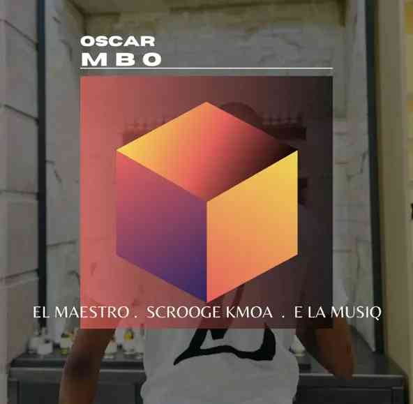 El Maestro - Osca Mbo ft. Scrooge KmoA & E La MusiQ