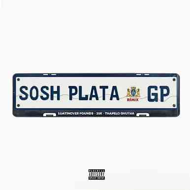 Loatinover Pounds - Sosh Plata Remix Lyrics ft. 25K & Thapelo Ghutra 