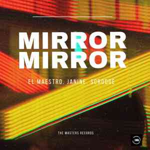 El Maestro - Mirror Mirror ft Janine & Scrooge KmoA