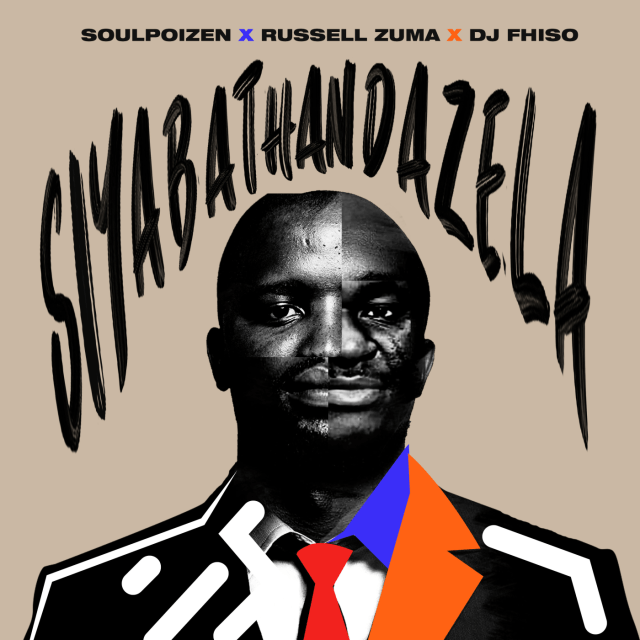 SoulPoizen - Siyabathandazela ft. Russell Zuma & DJ Fhiso
