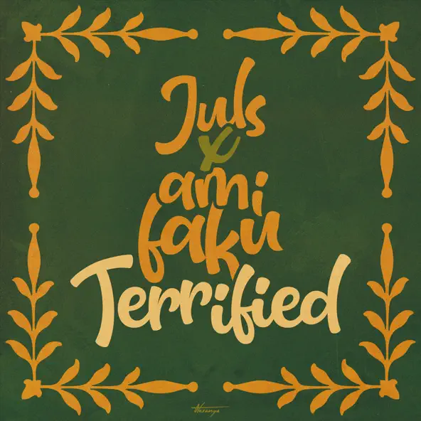 Juls & Ami Faku - Terrified Lyrics 