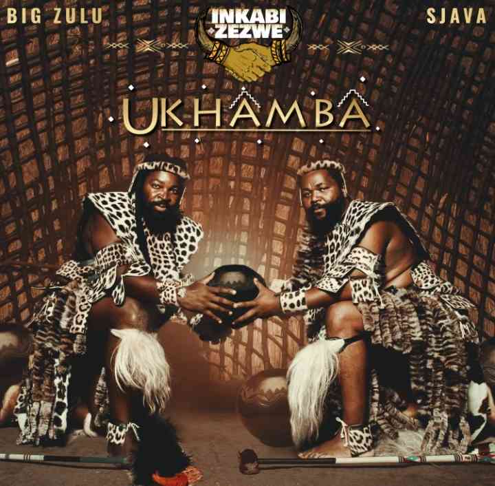 Sjava & Big Zulu (Inkabi Zezwe) Drop Ukhamba Album