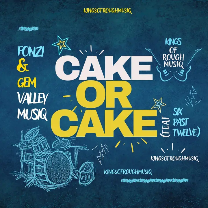 Fonzi & Gem Valley MusiQ - Cake Or Cake ft. Six Past Twelve
