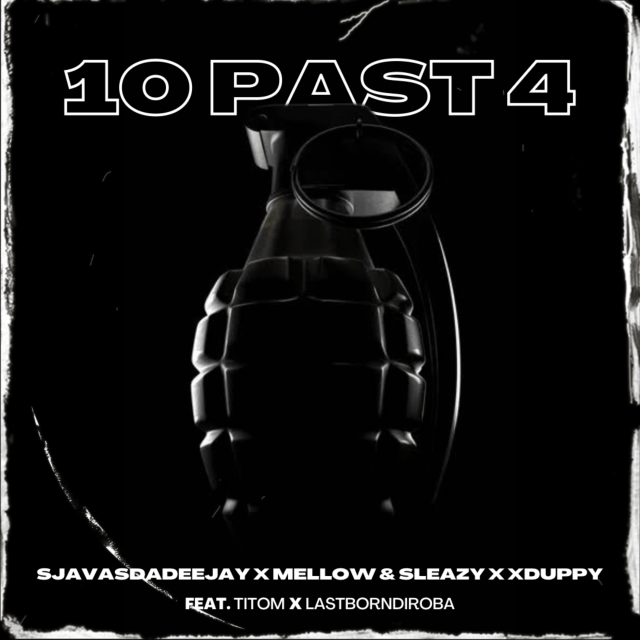 Sjavas Da Deejay, Mellow & Sleazy & Xduppy 10 Past 4 ft. Titom & Lastborndiroba