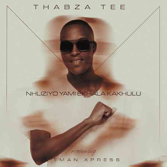 Thabza Tee Hits With Nhliziyo Yami eKhala Kakhulu ft. Tman Xpress