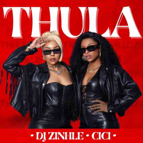 Thula By Dj Zinhle & Cici is Out!