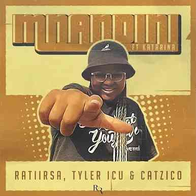 Ratii Rsa, Tyler ICU & Catzico Mnandini ft. Katarina