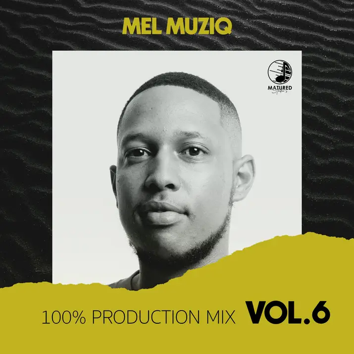 Mel Muziq - 100% Production Mix Vol. 6