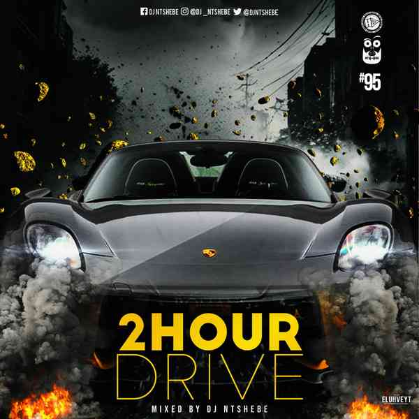 DJ Ntshebe 2 Hour Drive Episode 95 Mix 