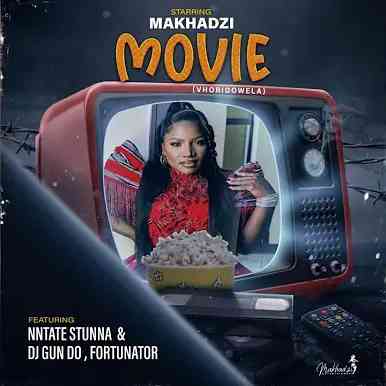 Makhadzi – Movie ft. Ntate Stunna, Fortunator & Dj Gun Do