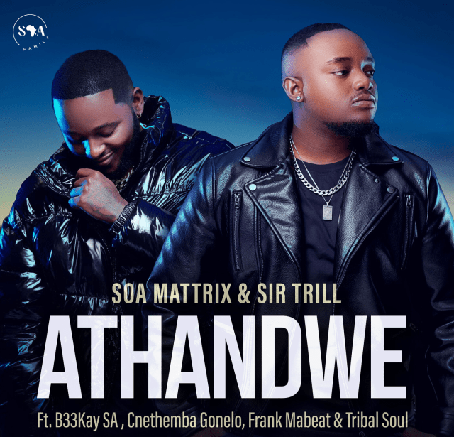 Soa Mattrix & Sir Trill - Athandwe ft. B33kay SA, Cnethemba Gonelo, Frank Mabeat & Tribal Soul