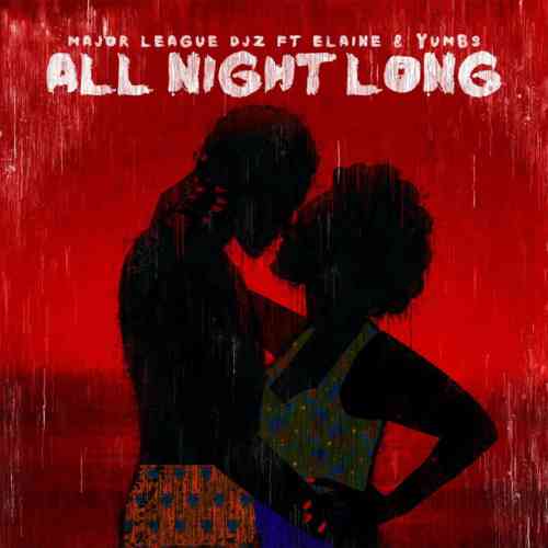 Major League Djz - All Night Long ft. Elaine & Yumbs