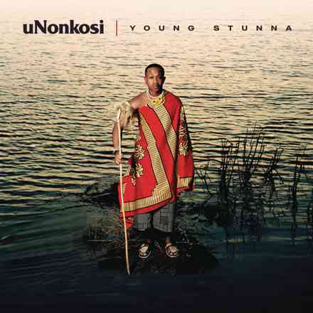Young Stunna & Kabza De Small - uNonkosi Lyrics 