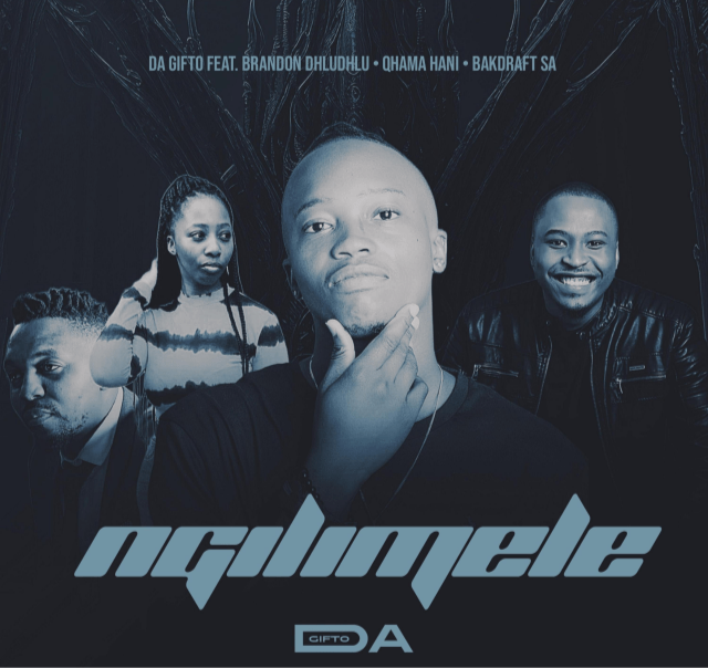 Da Gifto - Ngilimele ft. Brandon Dhludhlu, Qhama Hani & Bakdraft SA