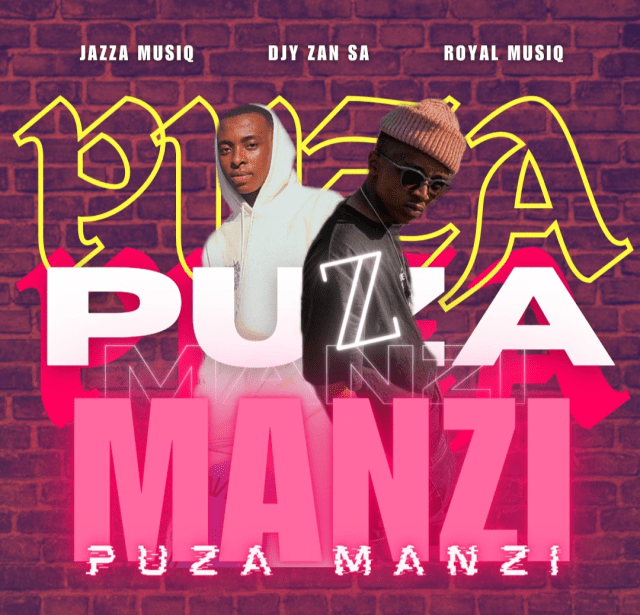 Jazza MusiQ, Djy Zan SA & Royal MusiQ - PUZA