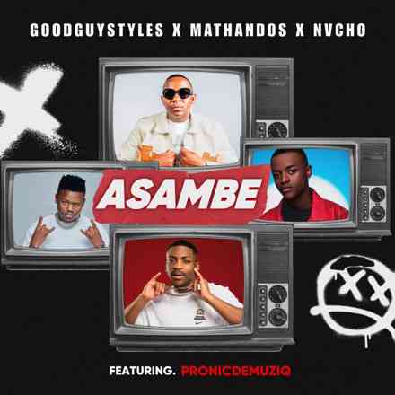 Goodguy Styles - Asambe ft. Mathandos, Nvcho & Pronic DeMuziq
