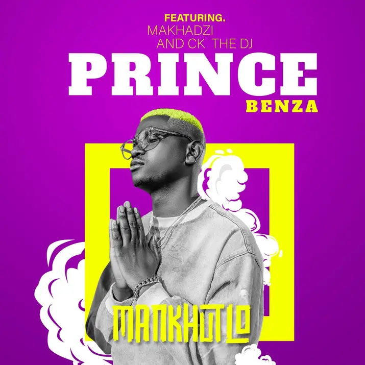 Prince Benza - MANKHUTLO ft. Makhadzi, CK THE DJ & The G