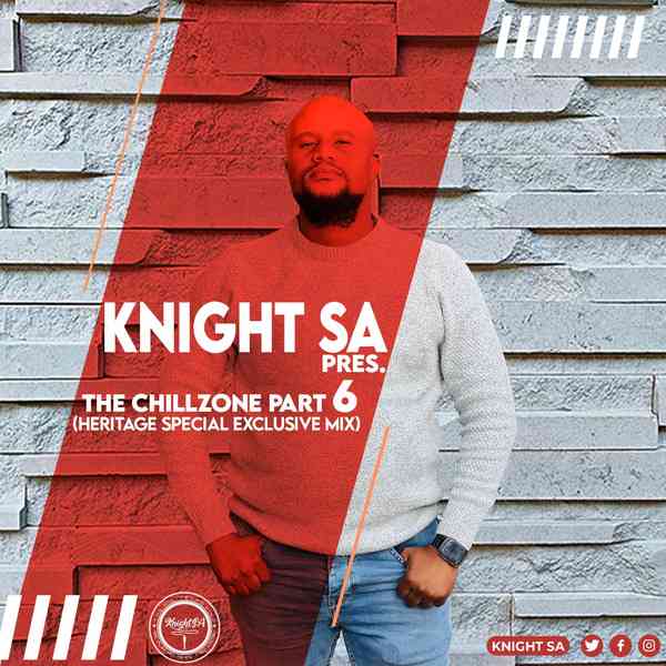 Knight SA - The ChillZone Part 6 (Heritage Special Exclusive Mix)