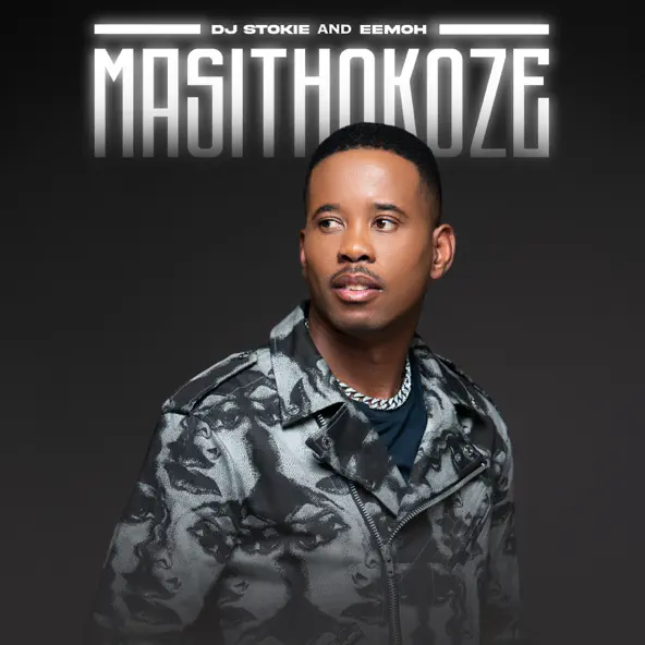 DJ Stokie & Eemoh - Masithokoze Lyrics 
