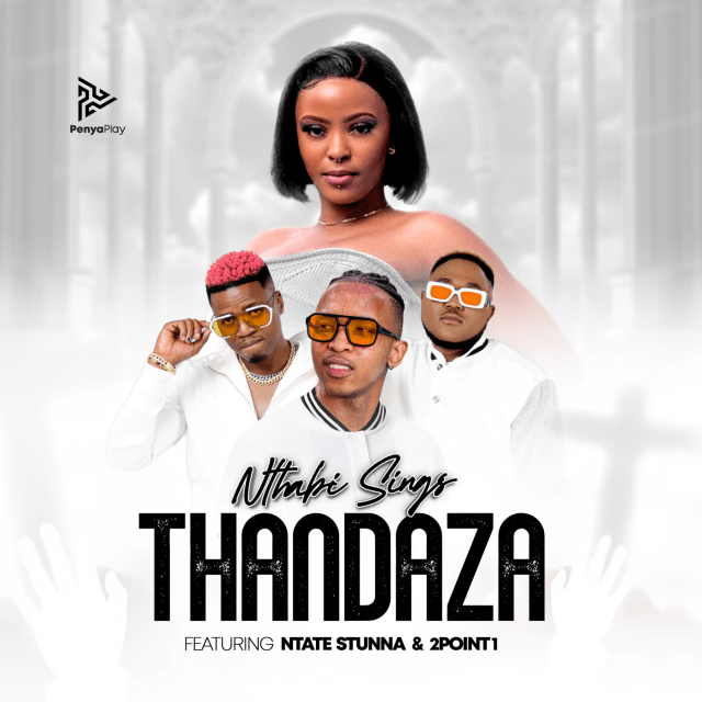 Nthabi Sings - Thandaza Lyrics ft. Ntate Stunna & 2Point1
