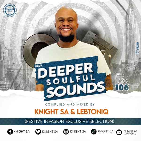 Knight SA & LebtoniQ - Deeper Soulful Sounds Vol.106 (Festive Invasion Exclusive Selection)