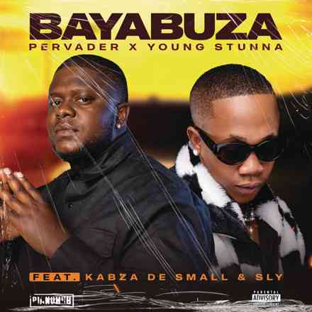 Pervader, Young Stunna & Kabza De Small - Bayabuza ft. SLY