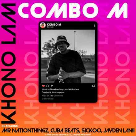 Combo M - Khono lam ft. Mr Nationthingz, Cuba Beats, Sickoo & Jayden Lanii