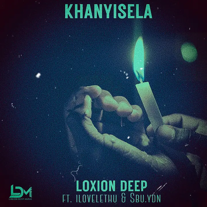 Loxion Deep - Khanyisela ft. ilovelethu & Sbu Ydn 
