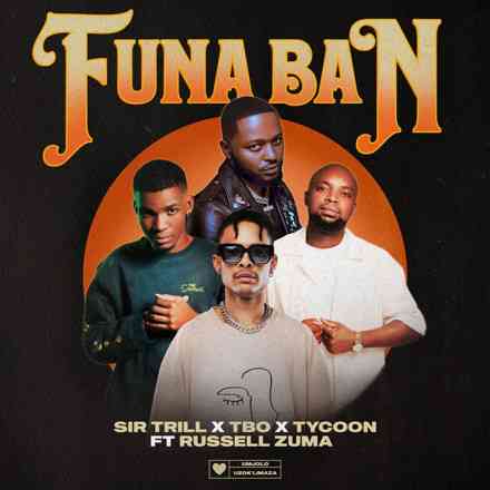 Sir Trill, TBO & Tycoon Link Up For Funa Ban