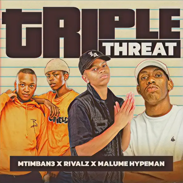 Mtimban3 Triple Threat ft. RIVALZ & Malume.hypeman