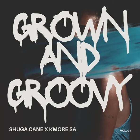 Shuga Cane & Kmore SA Drop Grown and Groovy
