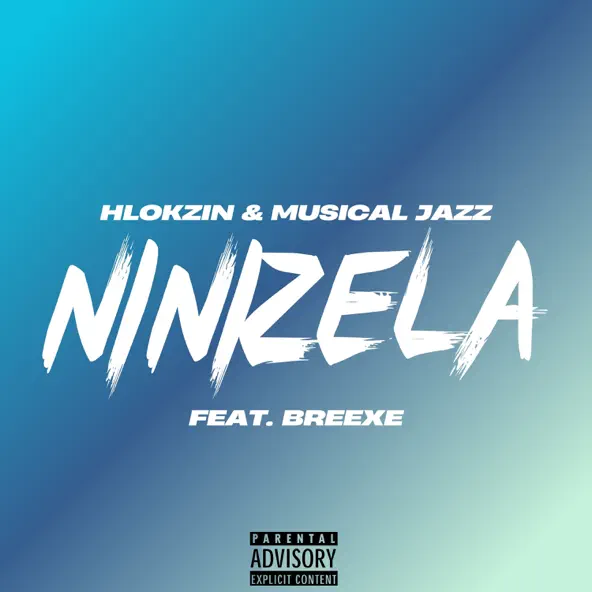 Hlokzin & Musical Jazz - Ninizela ft. BreeXe