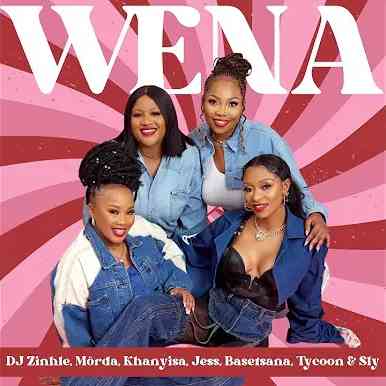 Wena: Dj Zinhle, Sly, Tycoon, Basetsana, Jess, Khanyisa & MÖRDA Convene For New Heater