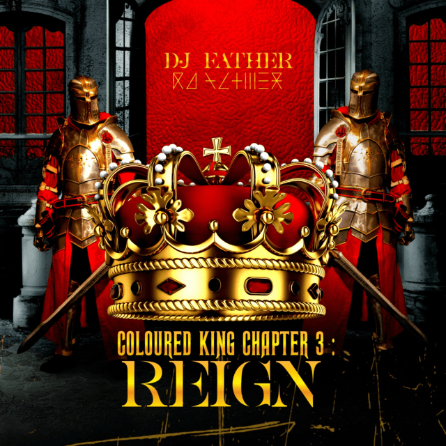 DJ Father - Coloured King Chapter 3: REIGN